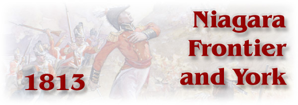 The War of 1812: Niagara Frontier and York - 1813 - Page Banner