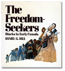 Cover: Book cover from, “The Freedom-Seekers: Blacks In Early Canada”, by Daniel G. Hill, 1981