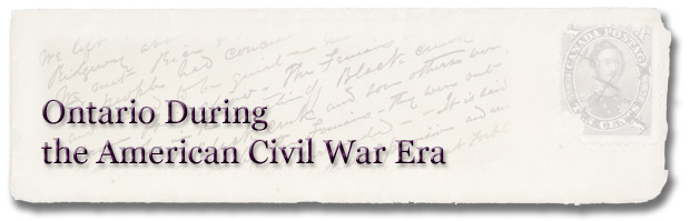 The American Civil War and Fenian Raids: Ontario During the American Civil War Era - Page Banner