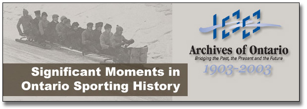 The Archives of Ontario Remembers Ontario's Sporting Past: Significant Moments in Ontario Sporting History - Page Banner