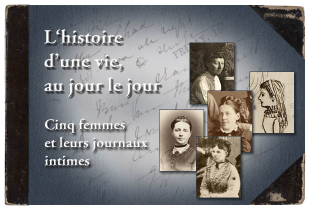 L'histoire d'une vie, au jour le jour : cinq femmes et leurs journaux intimes - bannière