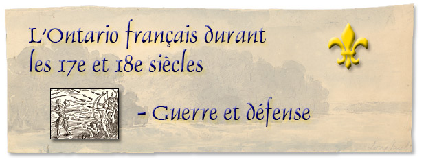 L'Ontario français durant les 17e et 18e siècles : Guerre et défense - bannière