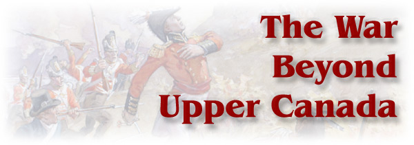 The War of 1812: The War Beyond Upper Canada - Page Banner