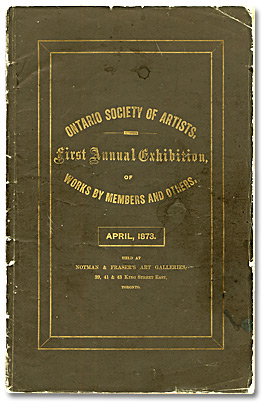 Catalogue de la première exposition annuelle de l’OSA présentée dans les galeries d’art de Notman & Fraser, situées au 39, 41 et  43 de la rue King Est à Toronto, en avril 1873