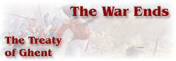 The War of 1812: The War Ends - The Treaty of Ghent - Page Banner