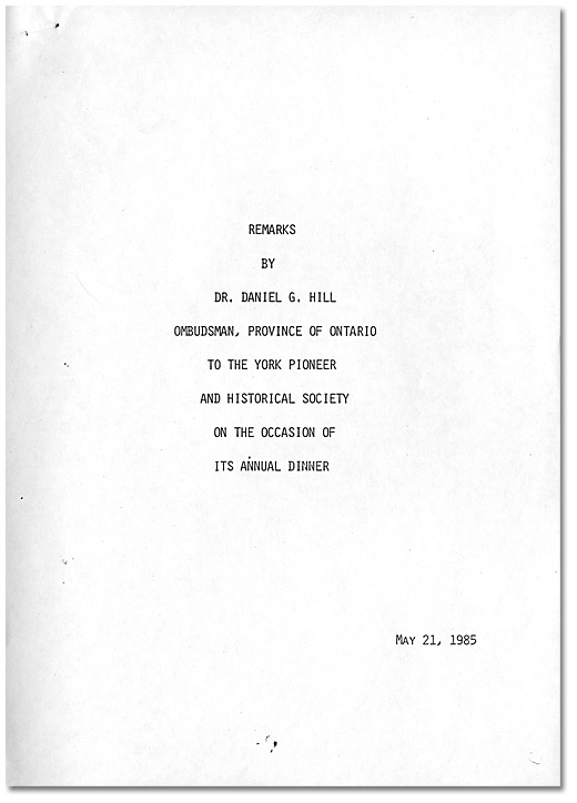Remarques de Dr. Daniel G. Hill Ombudsman, Province d'Ontario au dîner annuel de la York Pioneer and Historical, Society, 21 mai, 1985