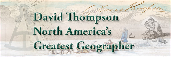 David Thompson North America's Greatest Geographer - Page Banner