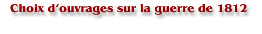 Choix d’ouvrages sur la guerre de 1812