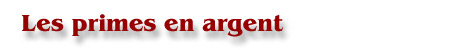 Les primes en argent Les primes en argent