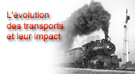 Allez à : L'évolution des transports et leur impact