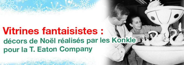 Konkles Christmas Displays Banner décors de Noël réalisés par les Konkle pour la T. Eaton Company